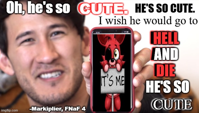 My favorite Markiplier quote about Nightmare Foxy Imgflip