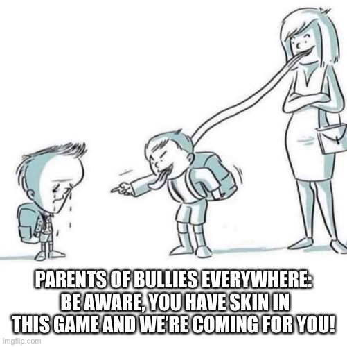 Image tagged in bullying,bad parenting Imgflip