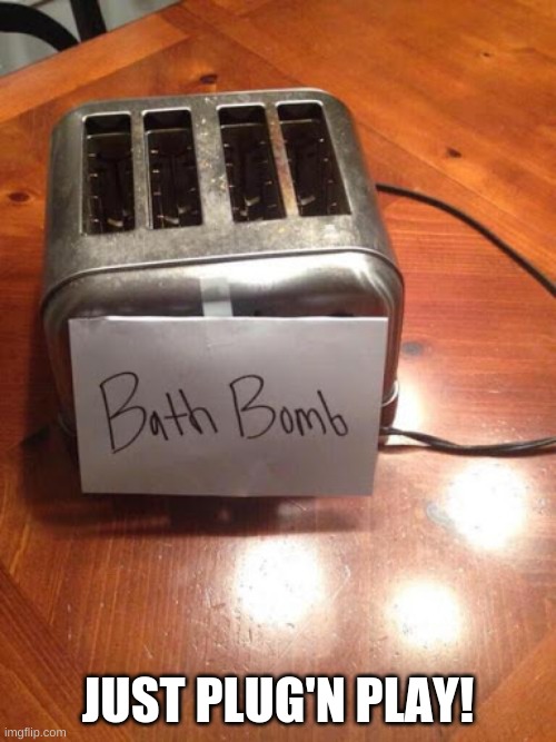 JUST PLUG'N PLAY! Imgflip