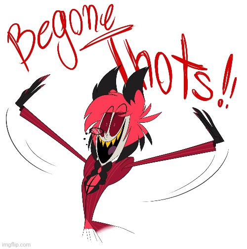 The Shape of Begone, THOT! Imgflip