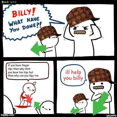 Billy, What Have You Done Imgflip