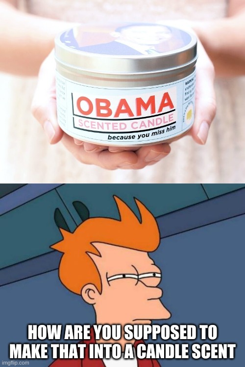 Obama Scented Candle Imgflip