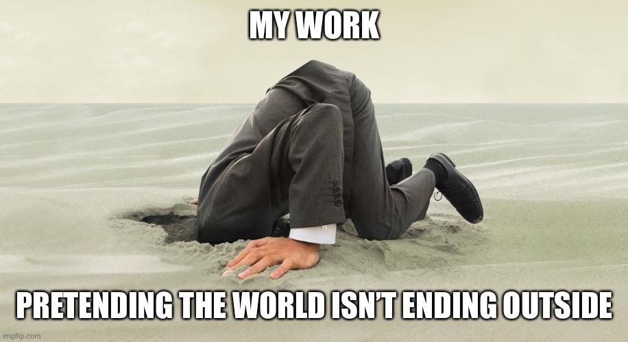 Head buried in sand Memes Imgflip