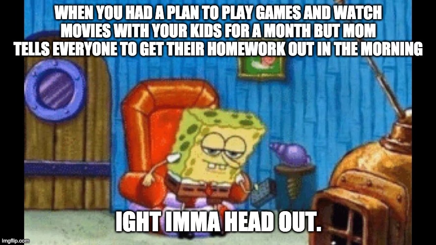 Image tagged in ight imma head out template Imgflip