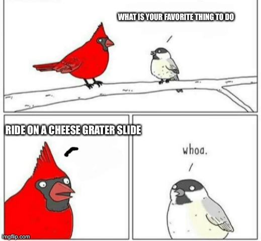 Image tagged in cheese grater slide Imgflip