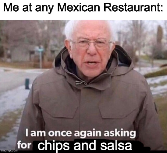 Chips and Salsa is Best Imgflip