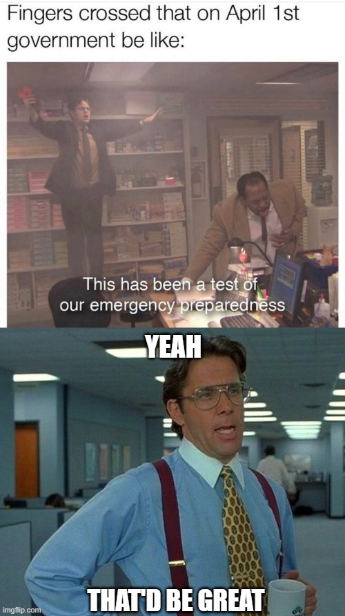 Image tagged in memes,that would be great Imgflip