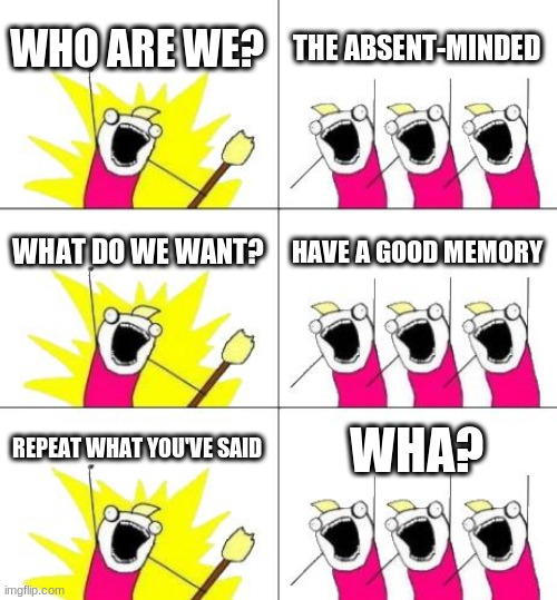 What Do We Want 3 Meme Imgflip