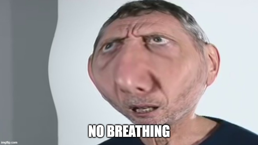 No breathing Imgflip