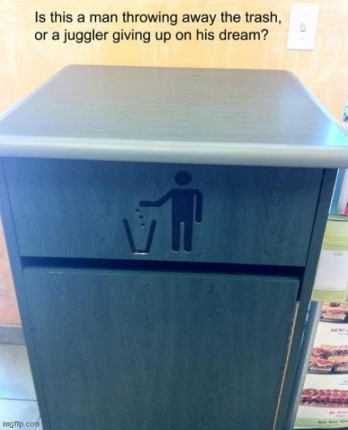 Man throwing away trash, or a juggler giving up on the dream? Imgflip
