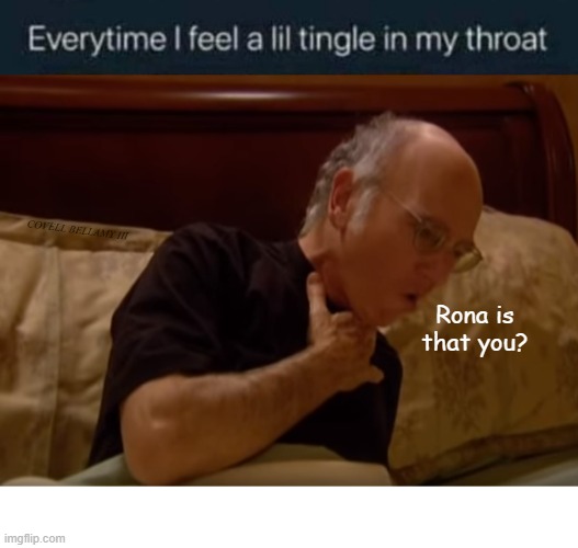 Image tagged in throat tingle rona is that you Imgflip