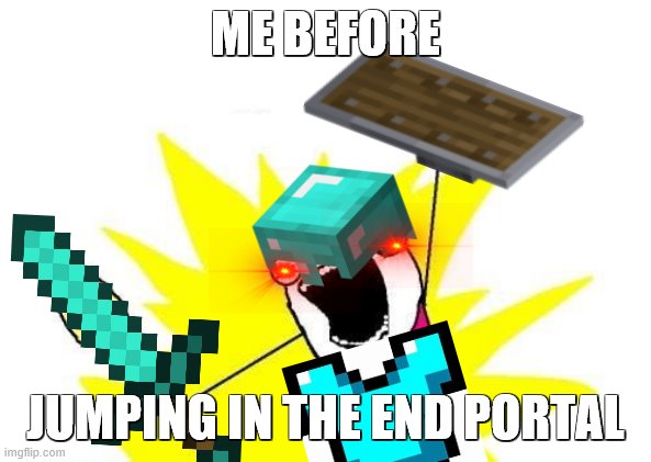 Before the Ender Dragon Imgflip