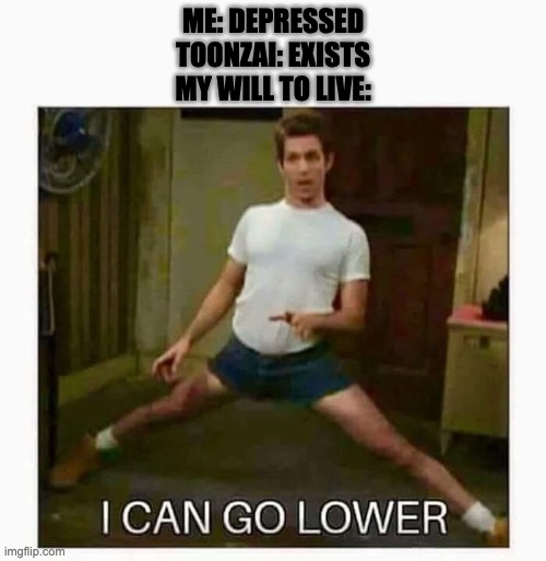 Image tagged in i can go lower Imgflip