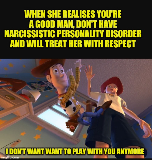 I don't want to play with you anymore Imgflip