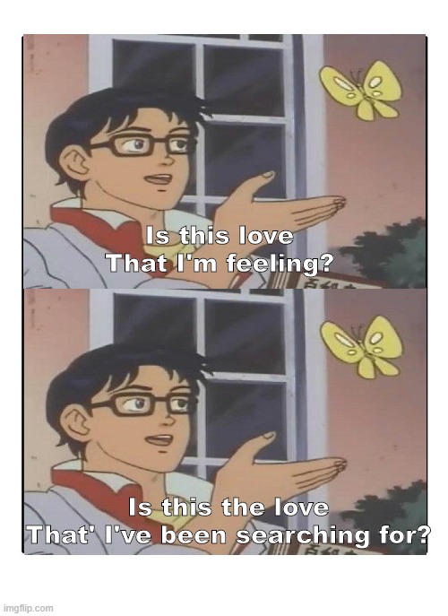 Is This Love Imgflip
