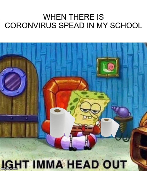 Spongebob Ight Imma Head Out Meme Imgflip