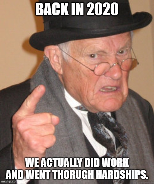 Back In My Day Meme Imgflip