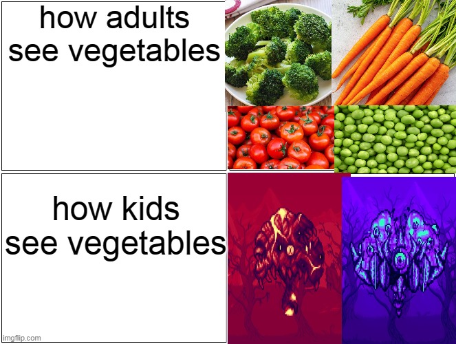 how kids see vegetables Imgflip