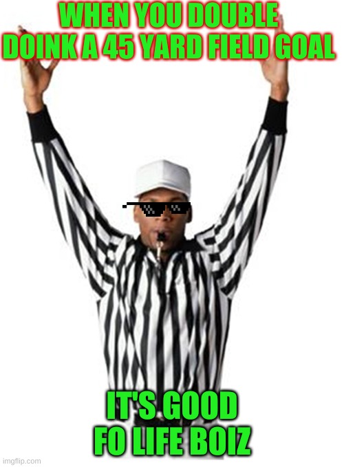 Field Goal ref Imgflip