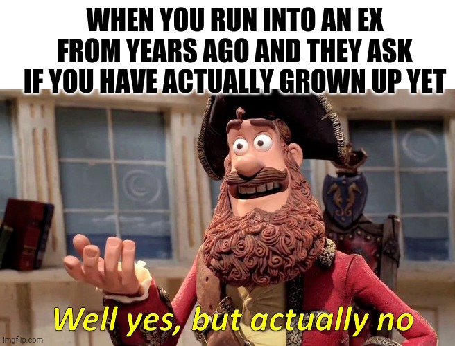 Well Yes, But Actually No Meme Imgflip