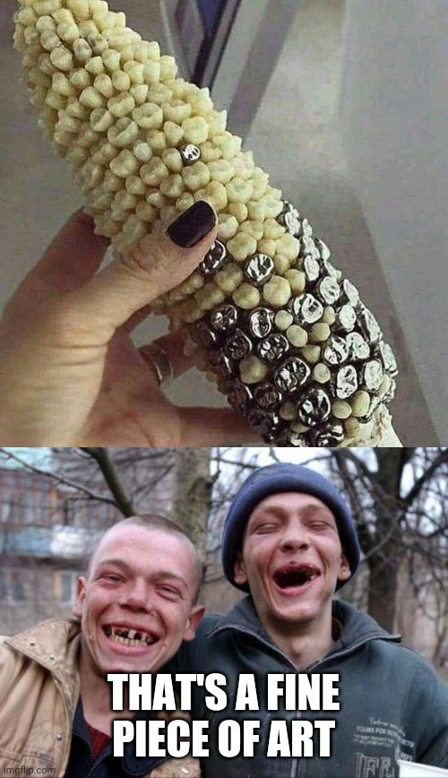 TEETH CORN Imgflip