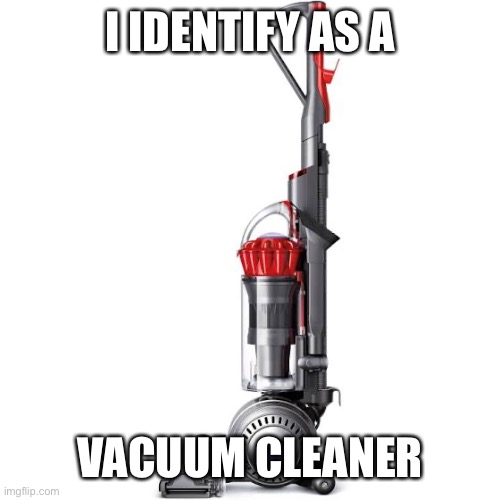 Image tagged in vacuum cleaner,gender identity,gender Imgflip
