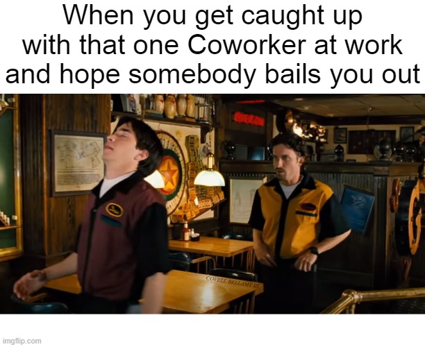 Image tagged in waiting caught up at work with that one coworker Imgflip