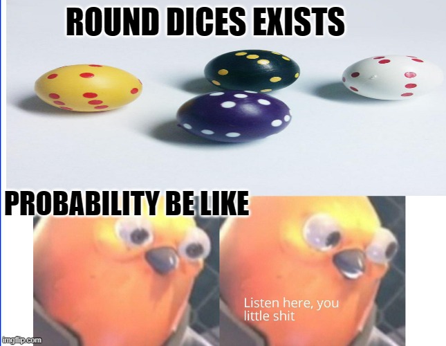 round dices Imgflip