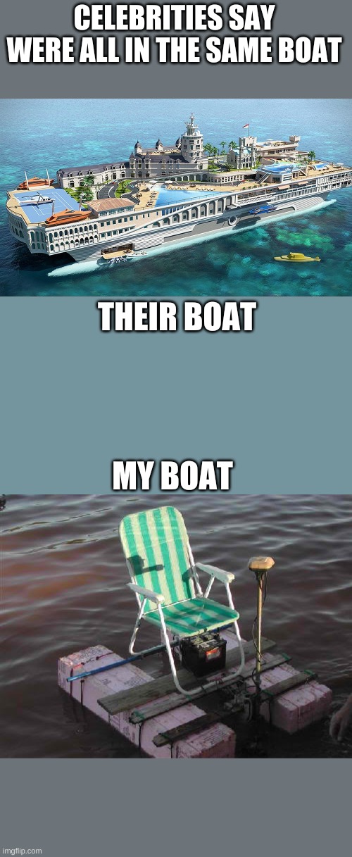 WERE NOT IN THE SAME BOAT!! Imgflip