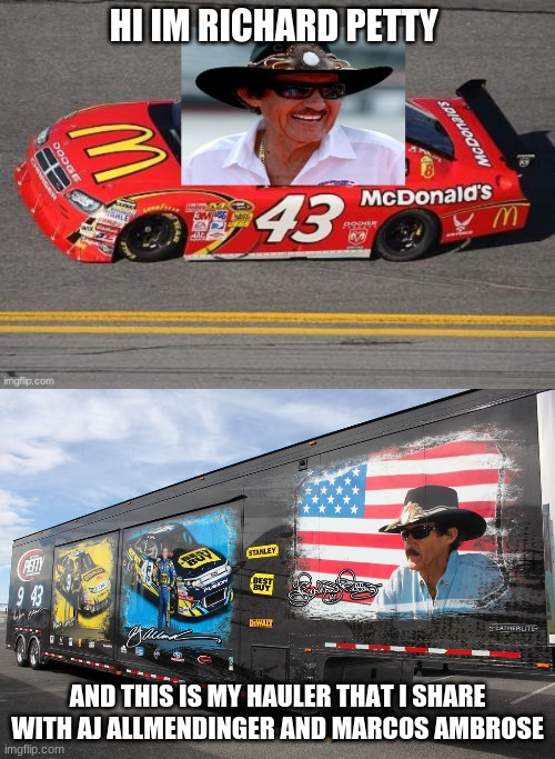 hi im richard petty and this is my hauler Imgflip