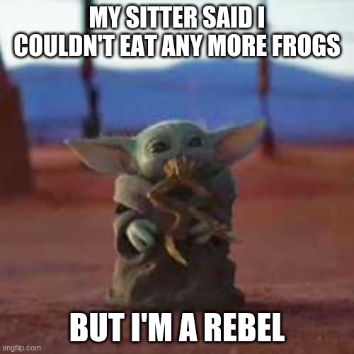 Baby yoda eats frog Latest Memes Imgflip