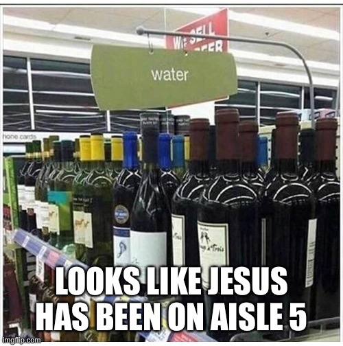 Water into wine Imgflip