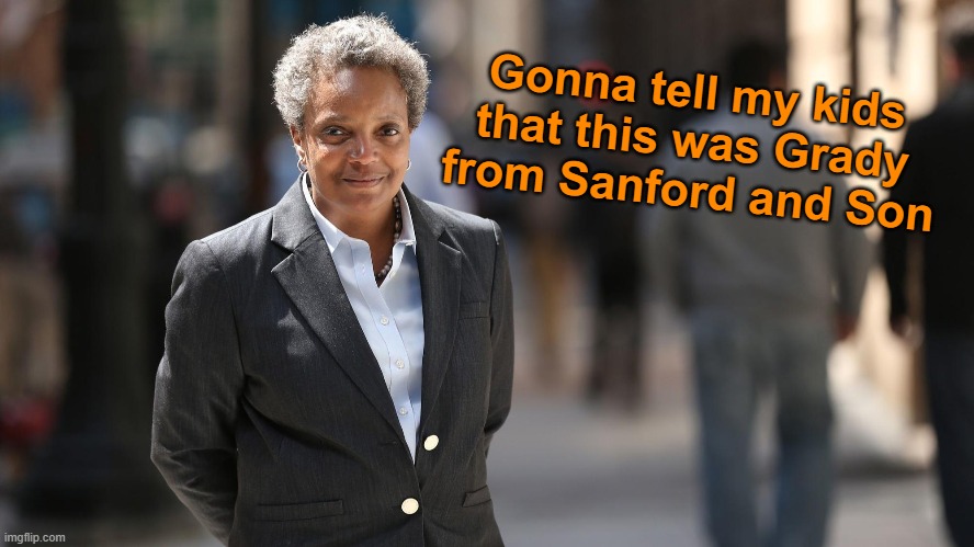 Image tagged in memes,lori lightfoot,sanford and son Imgflip