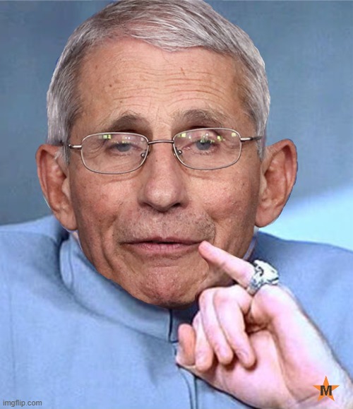Dr Evil, I mean Fauci Imgflip