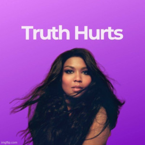 Truth hurts Imgflip