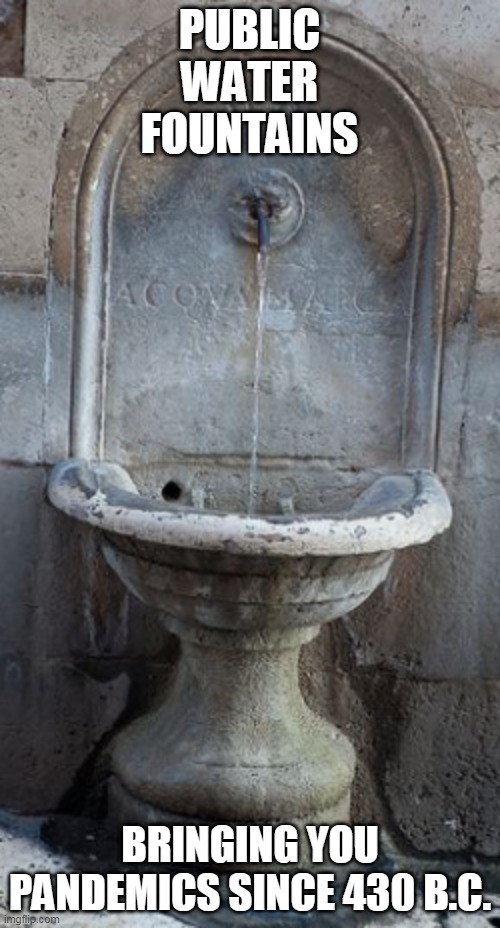 Public Water Fountain Pandemic Imgflip