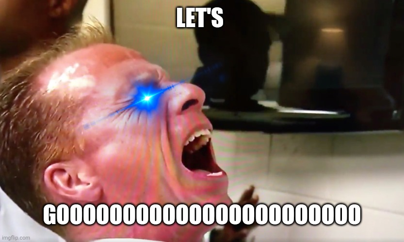 Let's Goooooooooooooooooooooooooooo Imgflip