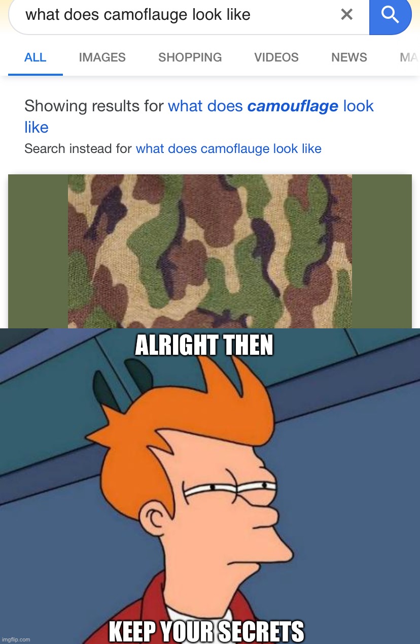 Alright then, Keep your secrets. Imgflip