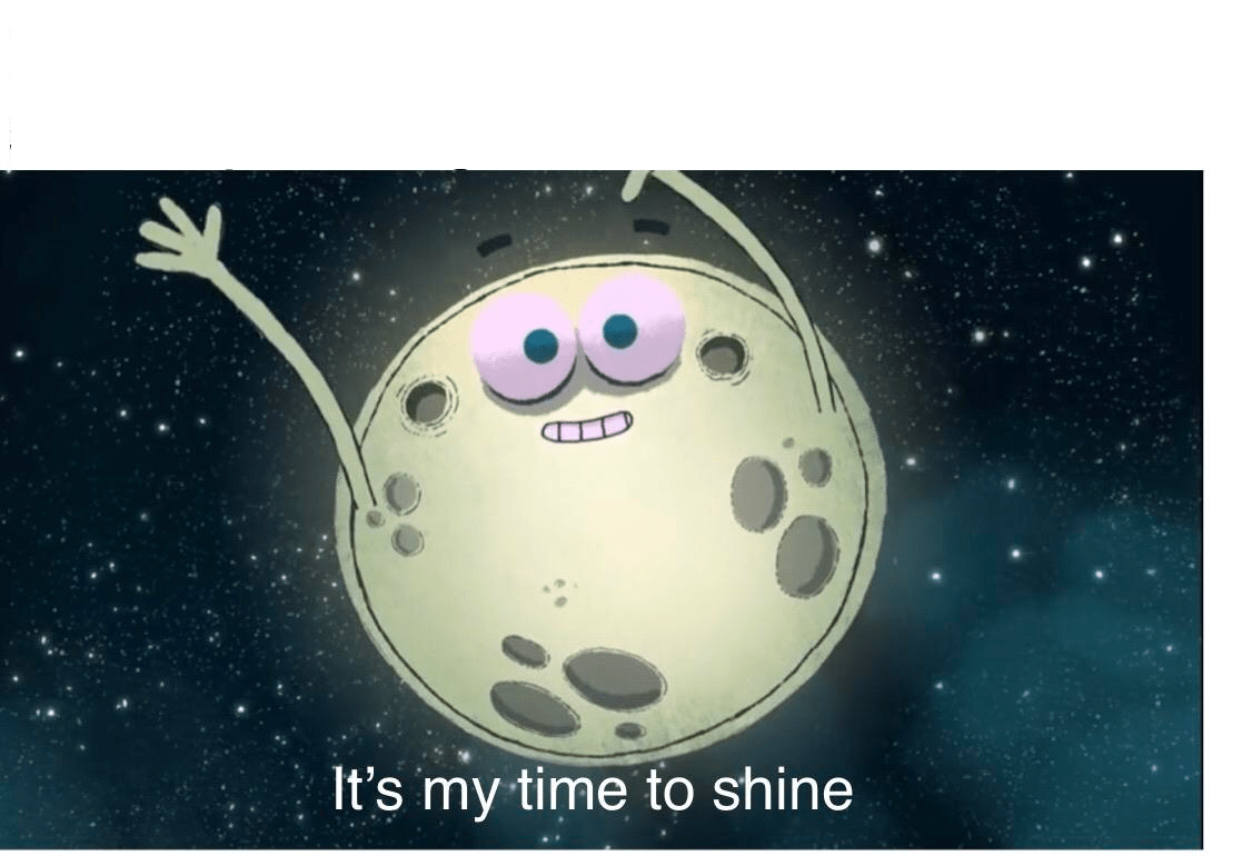 its my time to shine Blank Template Imgflip