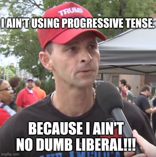 Trump supporters ain't progressive Imgflip