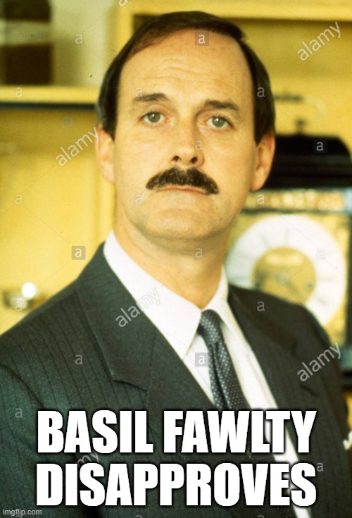 Basil Fawlty Disapproves Imgflip