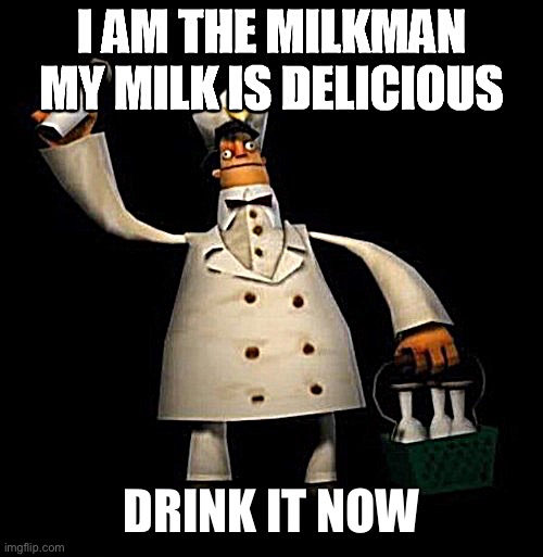 the milk man Imgflip