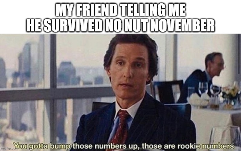 Those are some rookie numbers Imgflip