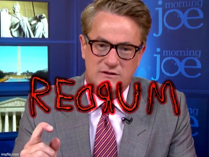 Murderin' Joe Scarborough Imgflip