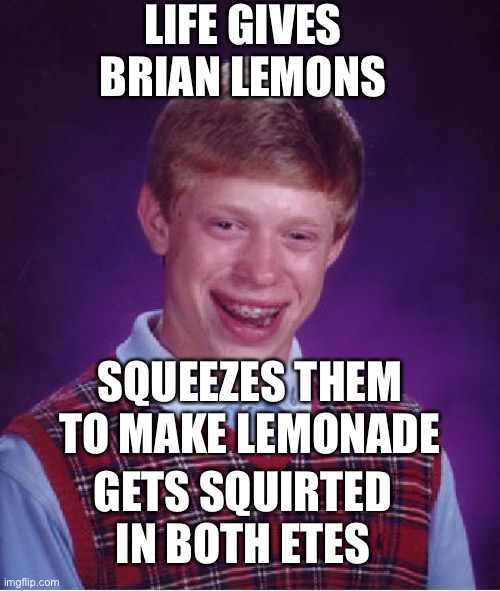 When life gives you lemons Imgflip