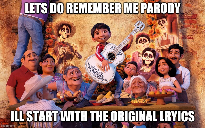 Remember Me Parody Imgflip
