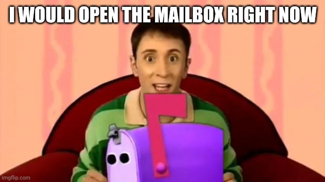 Image tagged in steve burns blue's clues mailbox Imgflip