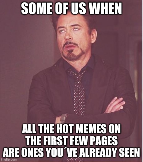 Great... I´ve seen these already.. Imgflip