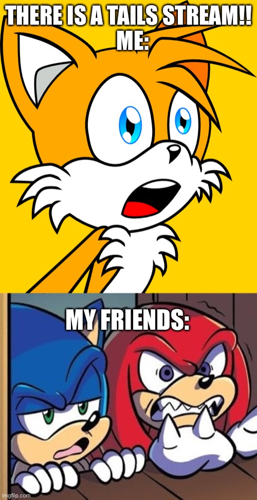 Tails stream!!! Imgflip