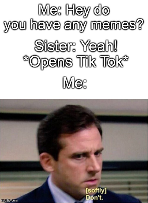 Tik Toks aren’t real memes Imgflip
